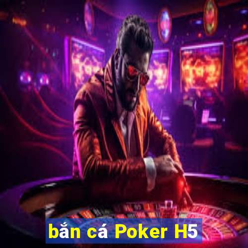 bắn cá Poker H5