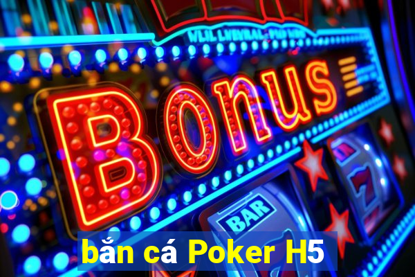 bắn cá Poker H5