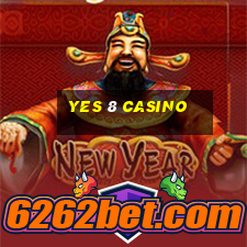 yes 8 casino