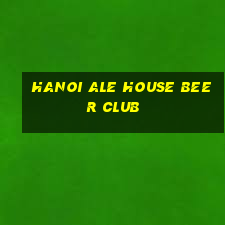 hanoi ale house beer club