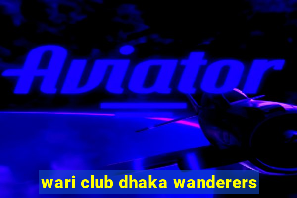 wari club dhaka wanderers