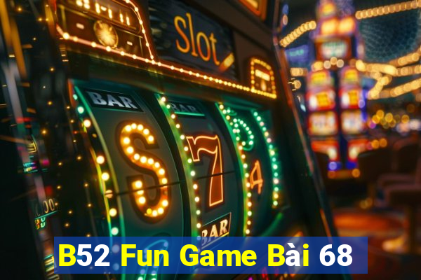 B52 Fun Game Bài 68