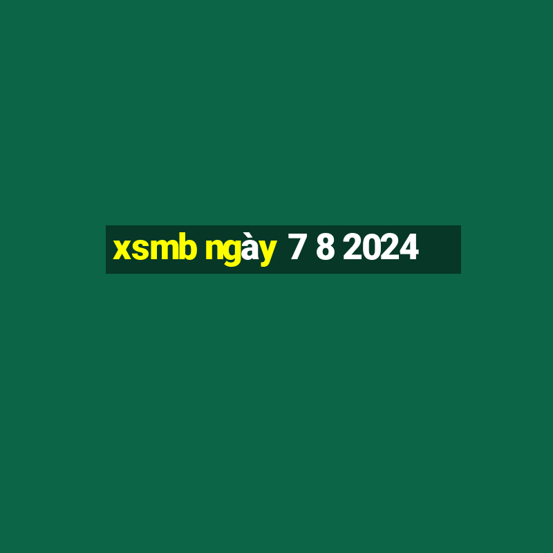 xsmb ngày 7 8 2024