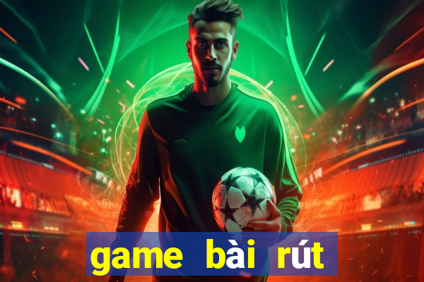 game bài rút tiền uy tín