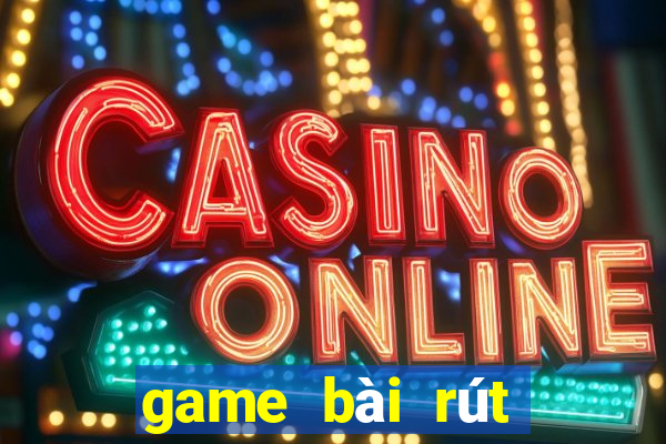 game bài rút tiền uy tín