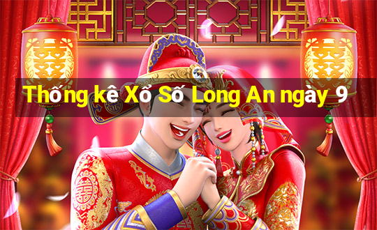 Thống kê Xổ Số Long An ngày 9