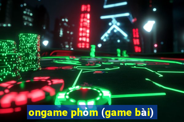 ongame phỏm (game bài)