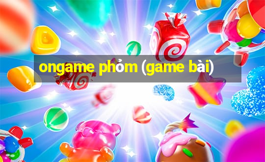 ongame phỏm (game bài)