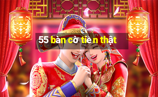 55 bàn cờ tiền thật