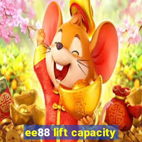 ee88 lift capacity