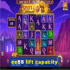 ee88 lift capacity