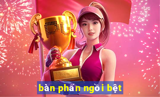 bàn phấn ngồi bệt