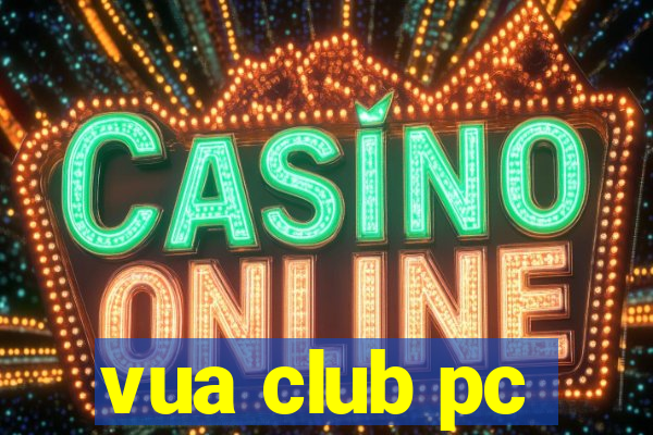 vua club pc