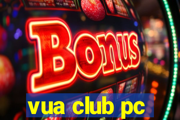 vua club pc