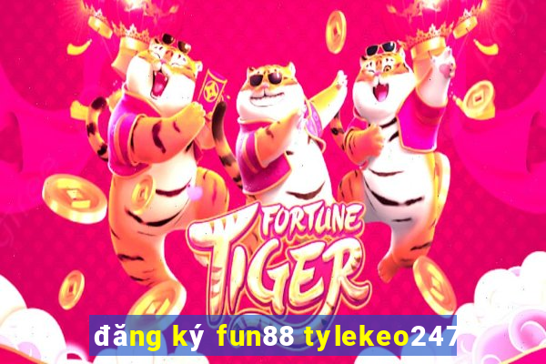 đăng ký fun88 tylekeo247