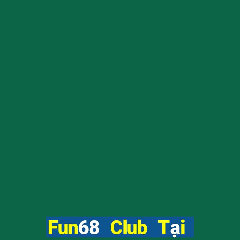 Fun68 Club Tại Game Bài B52