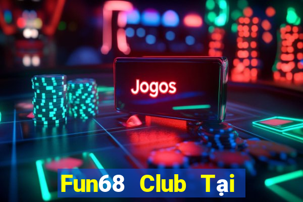 Fun68 Club Tại Game Bài B52