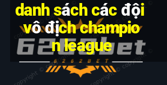 danh sách các đội vô địch champion league