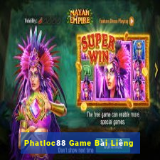 Phatloc88 Game Bài Liêng