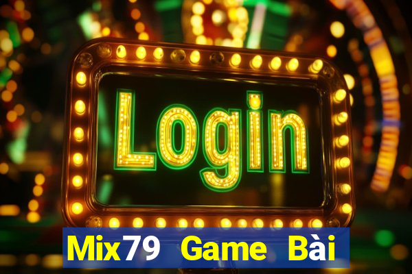 Mix79 Game Bài Binh 9 Cây