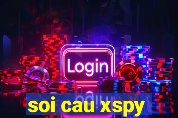 soi cau xspy