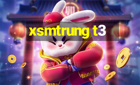 xsmtrung t3