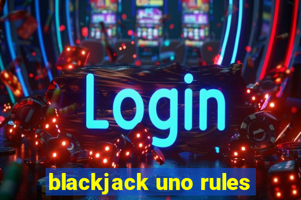 blackjack uno rules