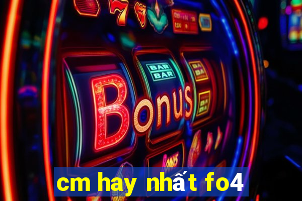 cm hay nhất fo4