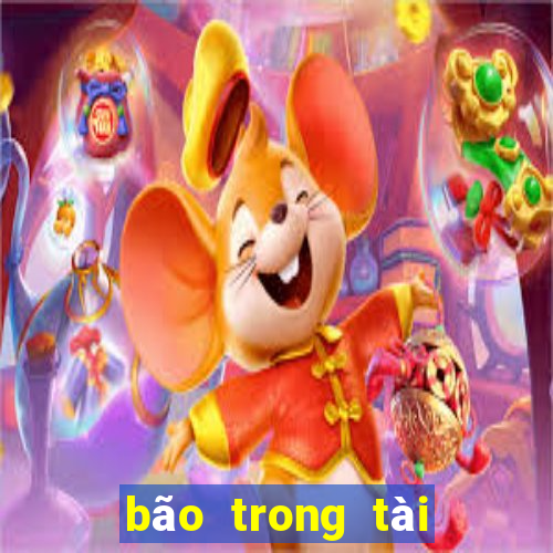 bão trong tài xỉu là gì