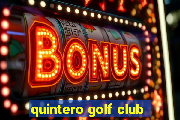 quintero golf club