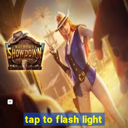 tap to flash light