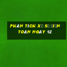 phân tích xổ Số Điện Toán ngày 12