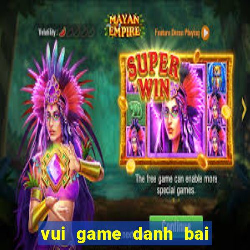 vui game danh bai tien len