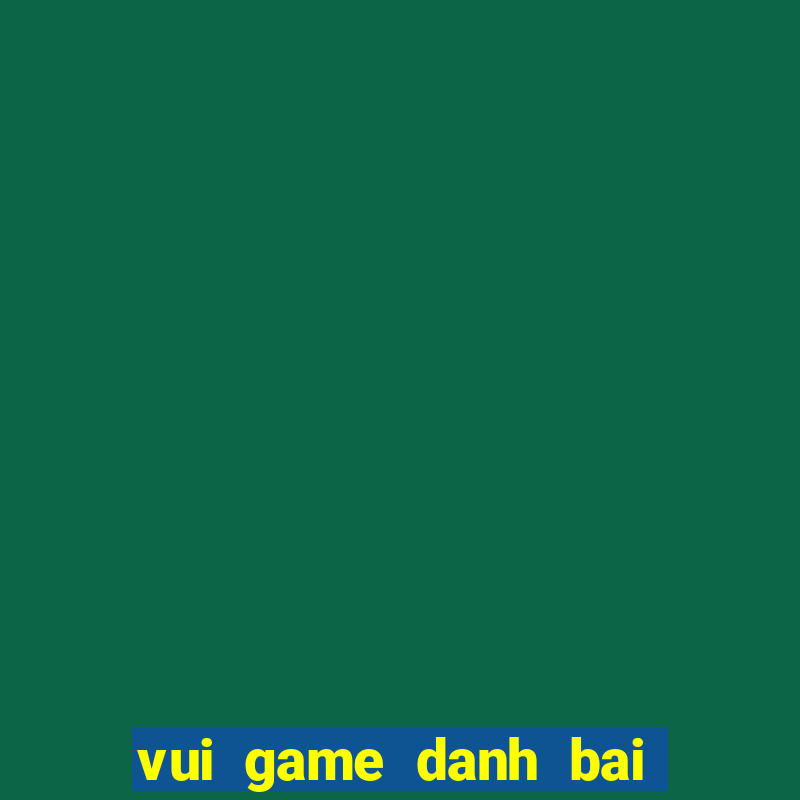 vui game danh bai tien len