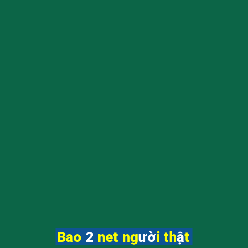 Bao 2 net người thật