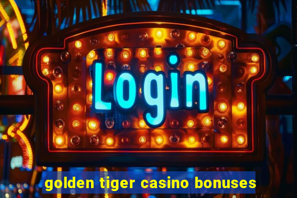 golden tiger casino bonuses