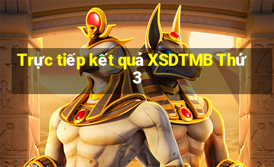 Trực tiếp kết quả XSDTMB Thứ 3