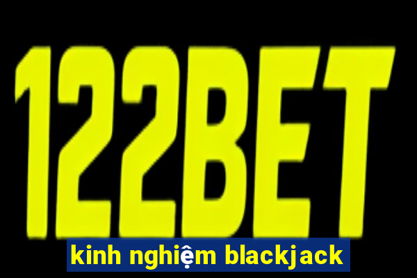 kinh nghiệm blackjack