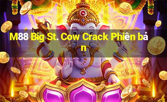 M88 Big St. Cow Crack Phiên bản