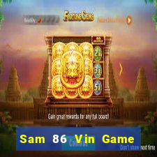 Sam 86 Vin Game Bài Uy Tín