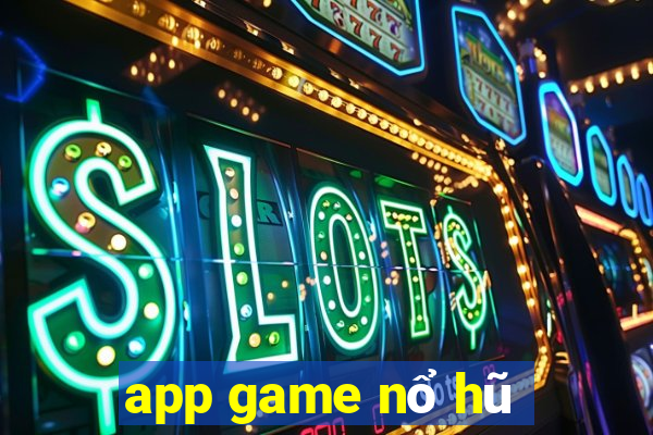 app game nổ hũ