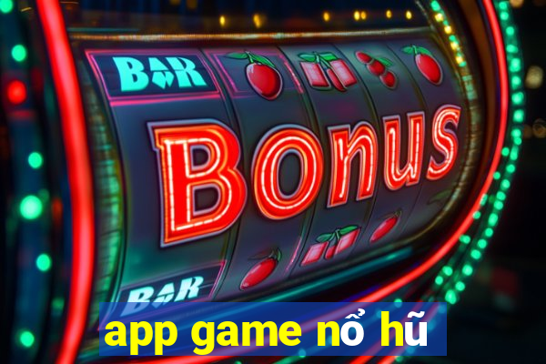 app game nổ hũ