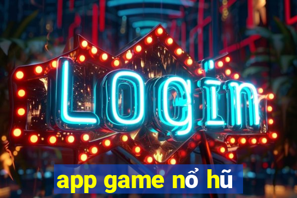 app game nổ hũ