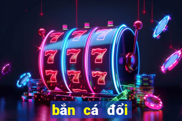 bắn cá đổi thưởng 2018