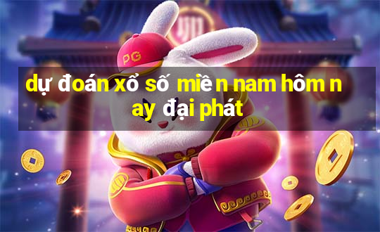 dự đoán xổ số miền nam hôm nay đại phát