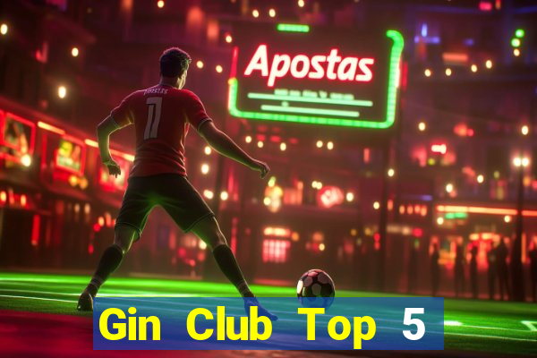 Gin Club Top 5 Game Bài Đổi Thưởng