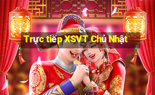 Trực tiếp XSVT Chủ Nhật