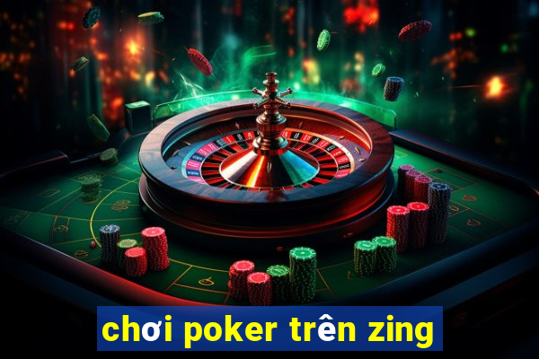 chơi poker trên zing