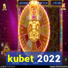 kubet 2022