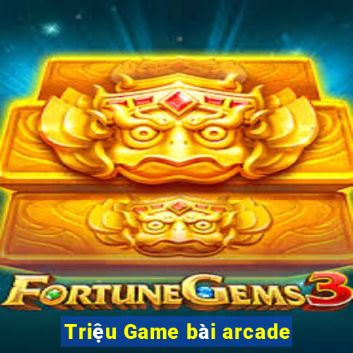 Triệu Game bài arcade